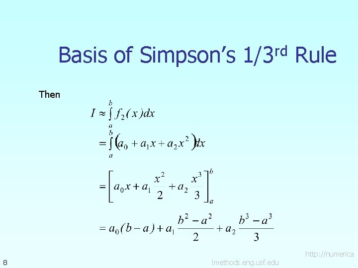 Basis of Simpson’s 1/3 rd Rule Then 8 lmethods. eng. usf. edu http: //numerica