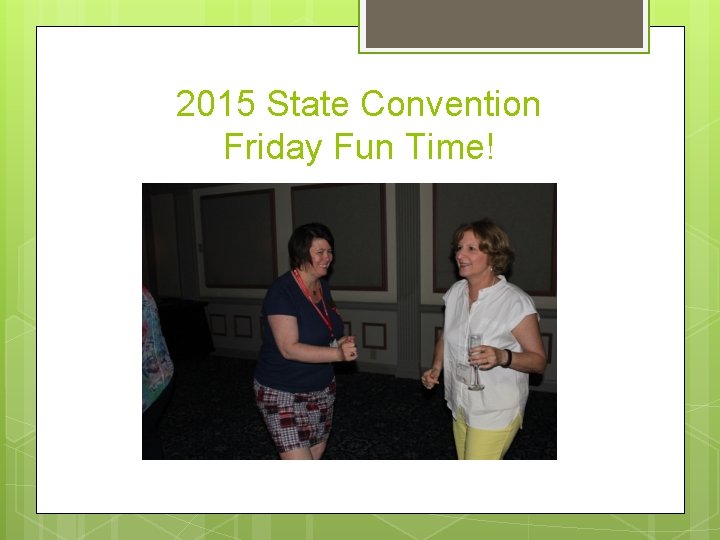 2015 State Convention Friday Fun Time! 