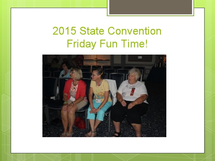 2015 State Convention Friday Fun Time! 