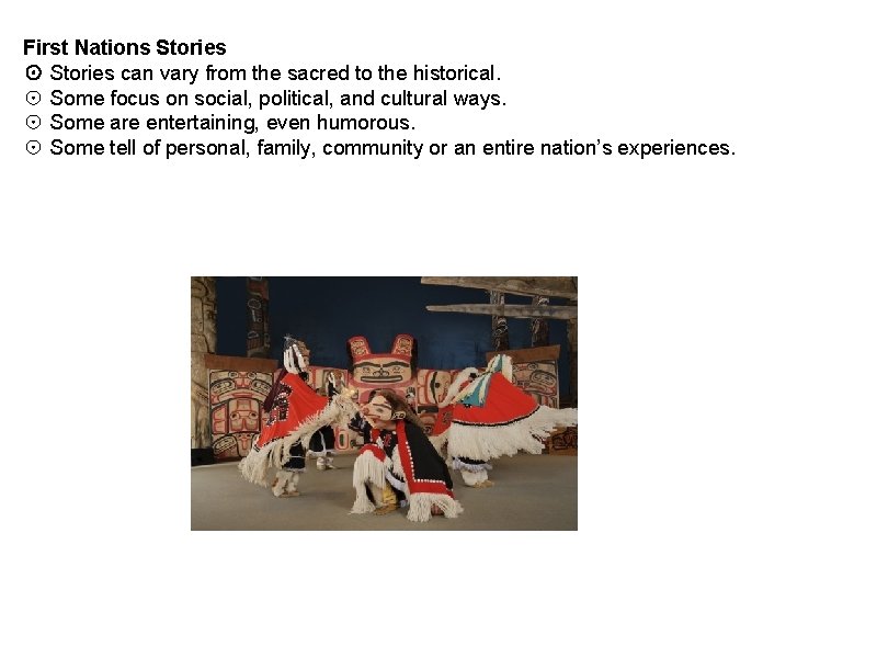 First Nations Stories ☉ Stories can vary from the sacred to the historical. ☉