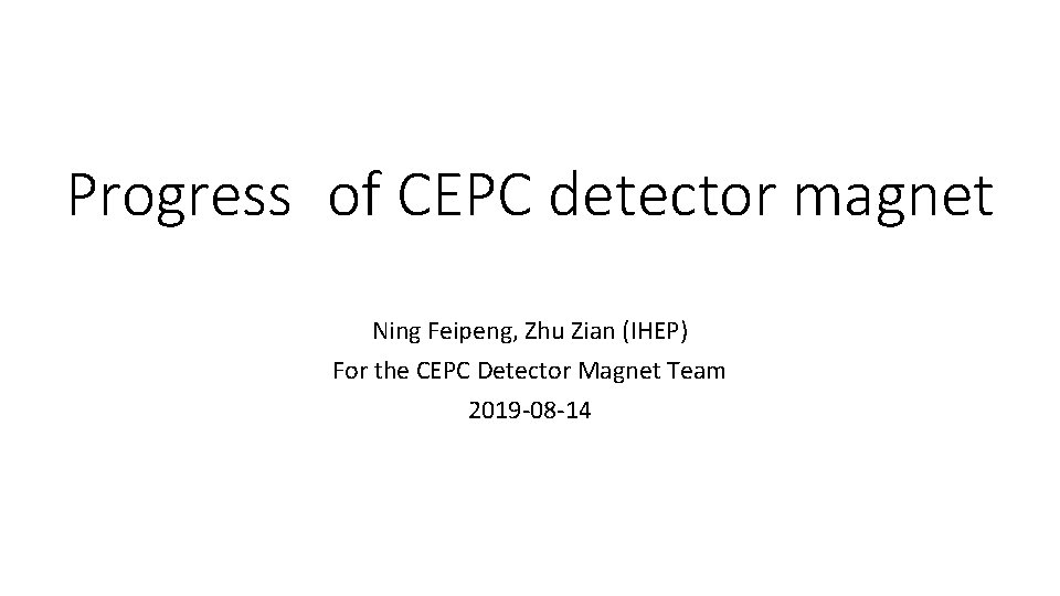 Progress of CEPC detector magnet Ning Feipeng, Zhu Zian (IHEP) For the CEPC Detector