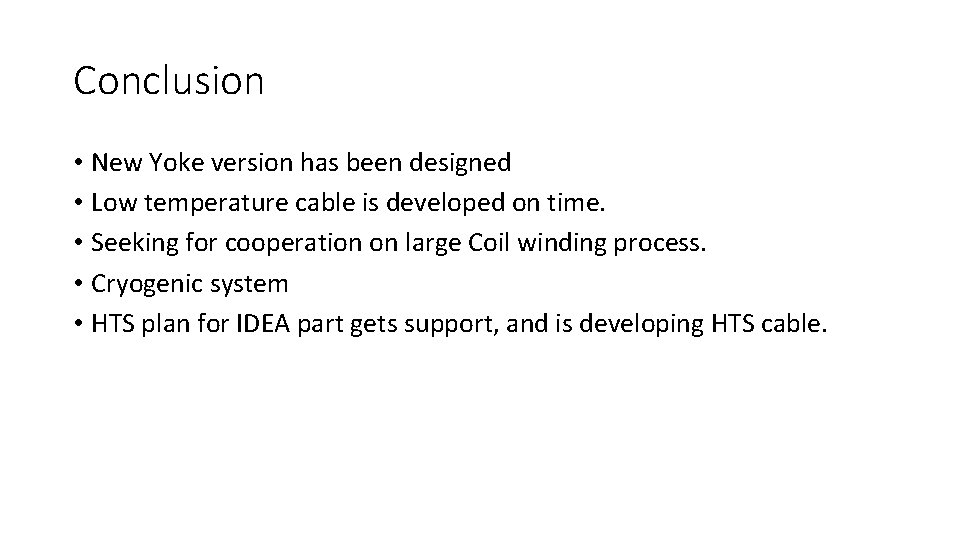 Conclusion • New Yoke version has been designed • Low temperature cable is developed