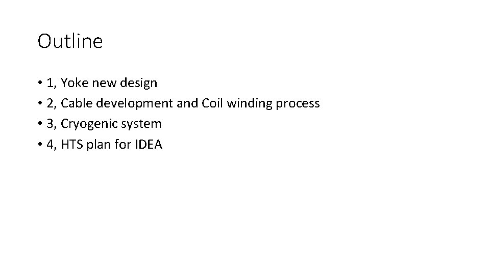 Outline • 1, Yoke new design • 2, Cable development and Coil winding process