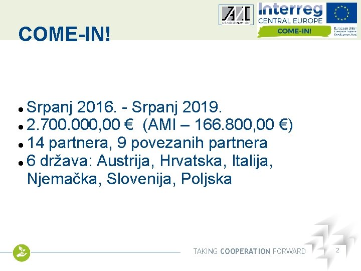 COME-IN! Other logo Srpanj 2016. - Srpanj 2019. 2. 700. 000, 00 € (AMI