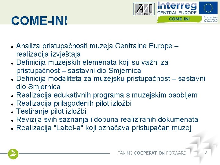 COME-IN! Other logo Analiza pristupačnosti muzeja Centralne Europe – realizacija izvještaja Definicija muzejskih elemenata