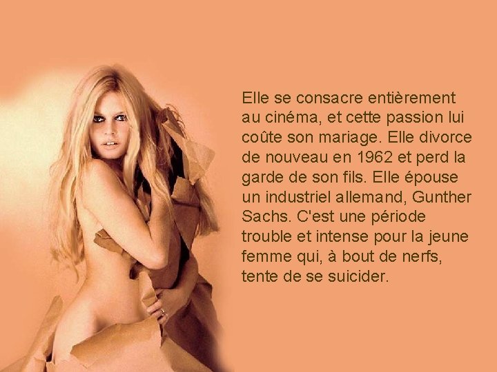 Elle se consacre entièrement au cinéma, et cette passion lui coûte son mariage. Elle