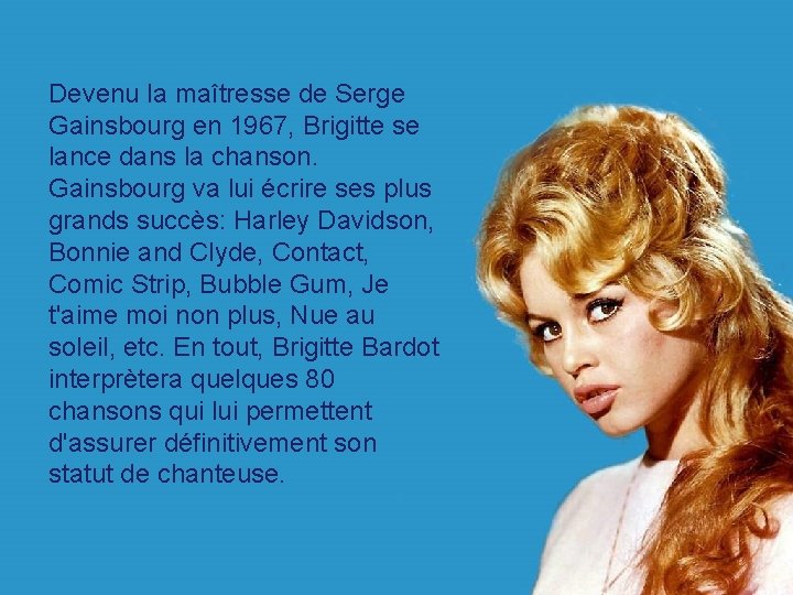 Devenu la maîtresse de Serge Gainsbourg en 1967, Brigitte se lance dans la chanson.