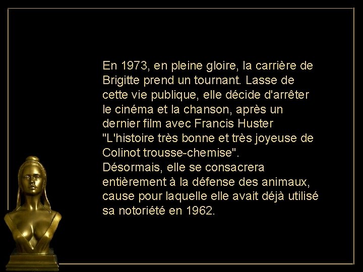 En 1973, en pleine gloire, la carrière de Brigitte prend un tournant. Lasse de