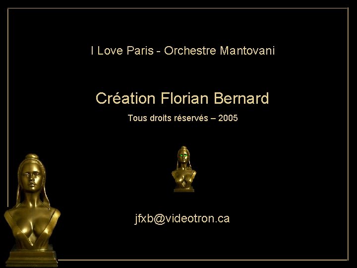 I Love Paris - Orchestre Mantovani Création Florian Bernard Tous droits réservés – 2005