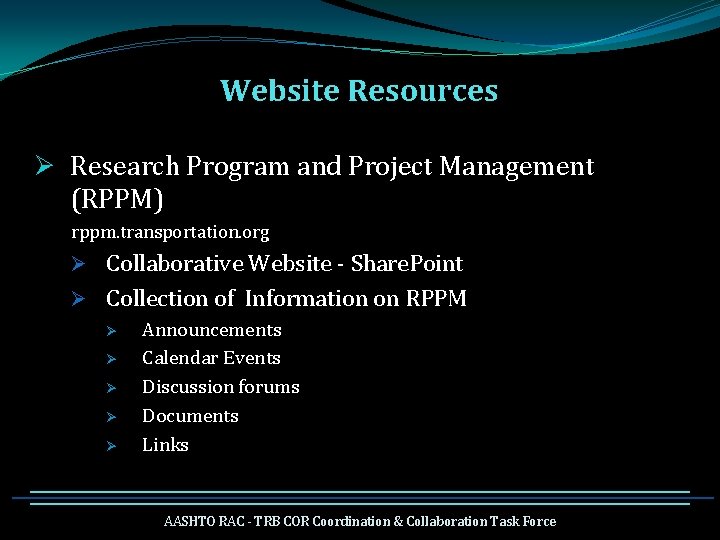 Website Resources Ø Research Program and Project Management (RPPM) rppm. transportation. org Ø Collaborative