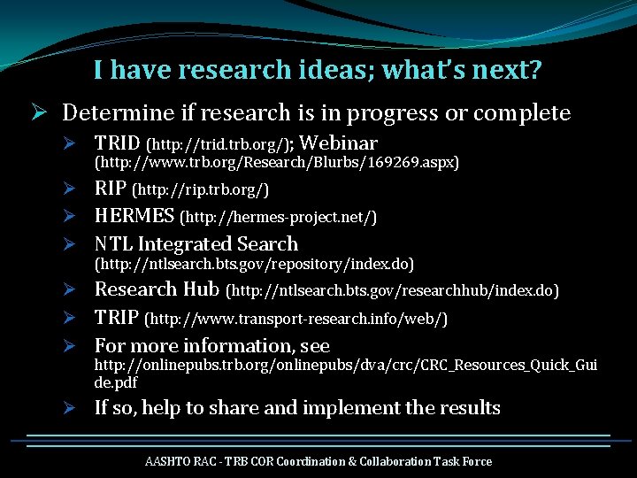 I have research ideas; what’s next? Ø Determine if research is in progress or