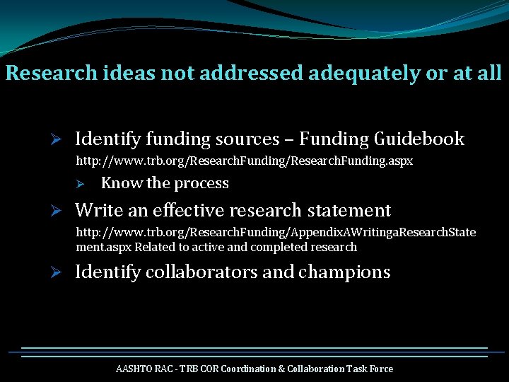 Research ideas not addressed adequately or at all Ø Identify funding sources – Funding