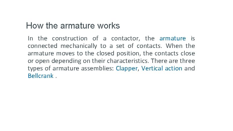 How the armature works In the construction of a contactor, the armature is connected