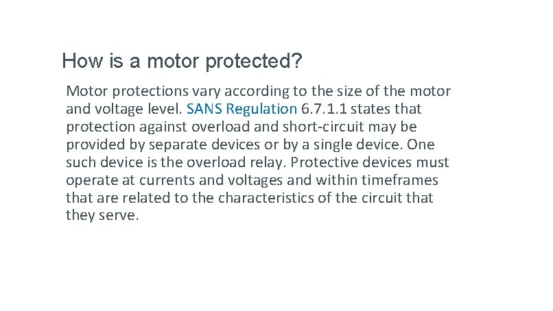 How is a motor protected? Motor protections vary according to the size of the