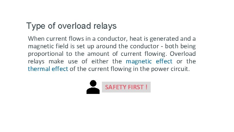 Type of overload relays When current flows in a conductor, heat is generated and