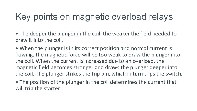 Key points on magnetic overload relays • The deeper the plunger in the coil,