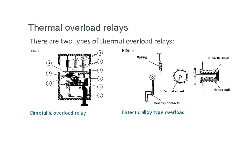 Thermal overload relays There are two types of thermal overload relays: Bimetallic overload relay