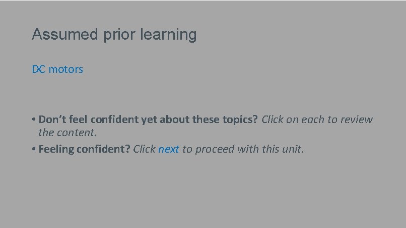 Assumed prior learning DC motors • Don’t feel confident yet about these topics? Click