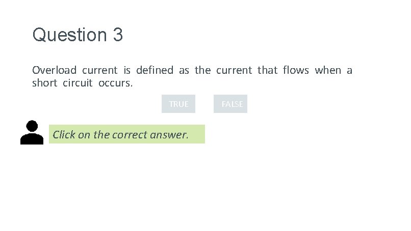 Question 3 Overload current is defined as the current that flows when a short