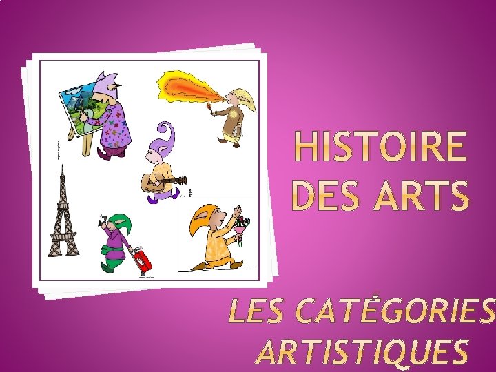 HISTOIRE DES ARTS LES CATÉGORIES ARTISTIQUES 