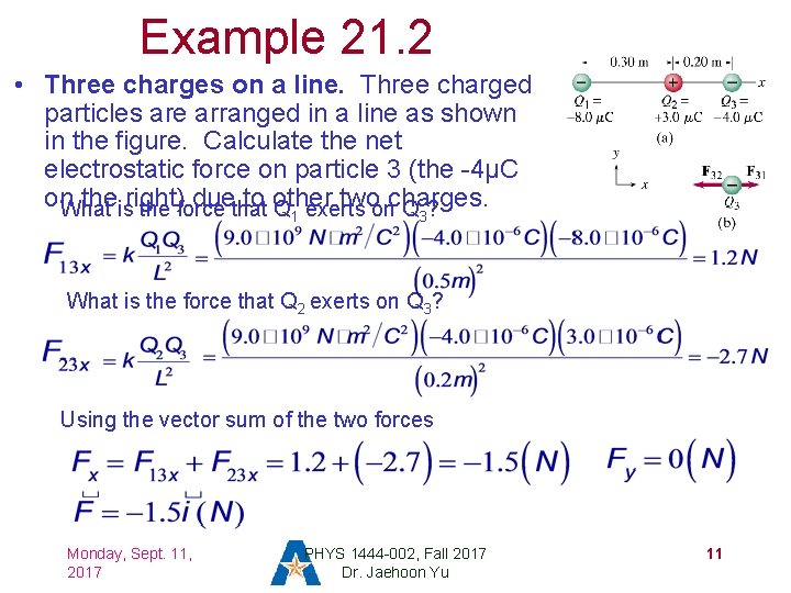 Example 21. 2 • Three charges on a line. Three charged particles are arranged