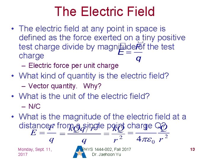 The Electric Field • The electric field at any point in space is defined