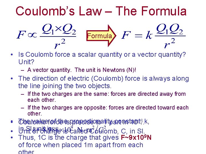 Coulomb’s Law – The Formula • Is Coulomb force a scalar quantity or a