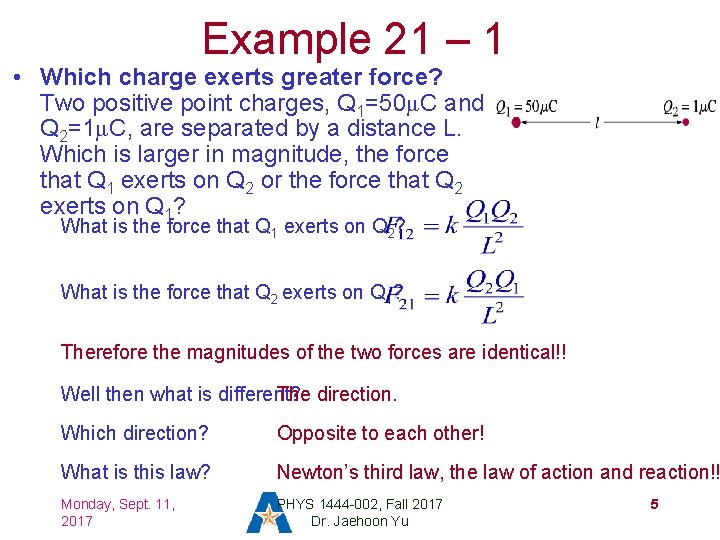 Example 21 – 1 • Which charge exerts greater force? Two positive point charges,