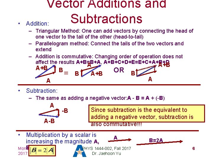  • Vector Additions and Subtractions Addition: – Triangular Method: One can add vectors