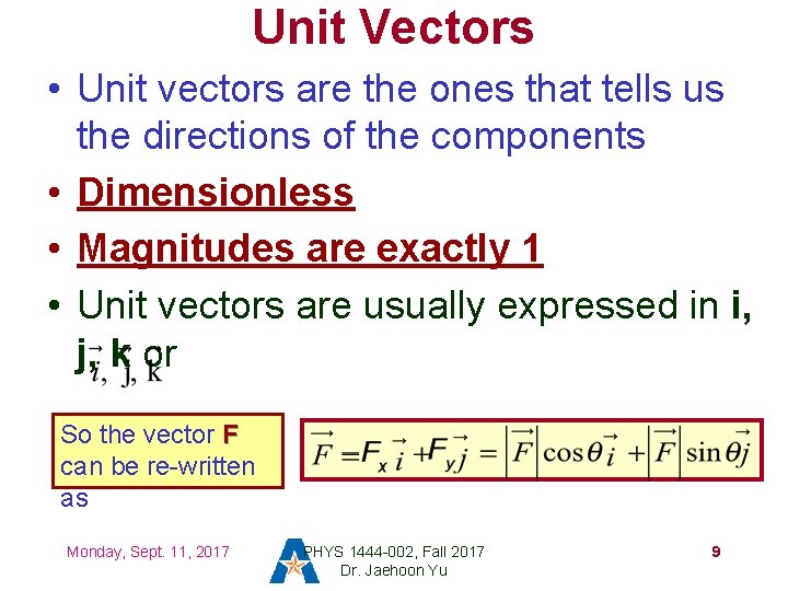 Unit Vectors • Unit vectors are the ones that tells us the directions of