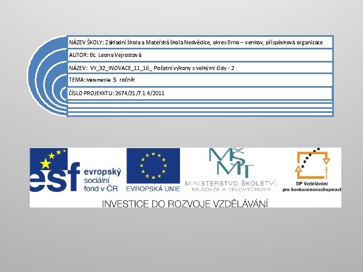 NÁZEV ŠKOLY: Základní škola a Mateřská škola Nedvědice, okres Brno – venkov, příspěvková organizace