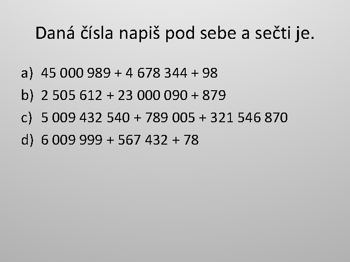 Daná čísla napiš pod sebe a sečti je. a) b) c) d) 45 000