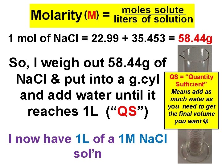 1 mol of Na. Cl = 22. 99 + 35. 453 = 58. 44