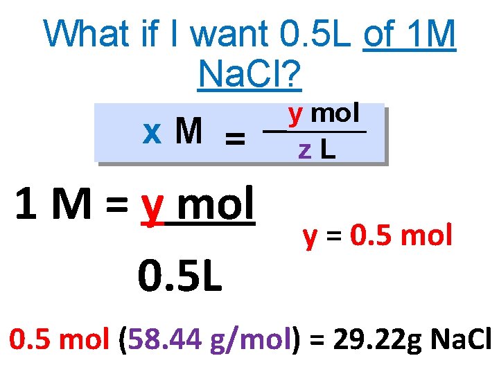 What if I want 0. 5 L of 1 M Na. Cl? x. M What if I want 0. 5 L of 1 M Na. Cl? x. M