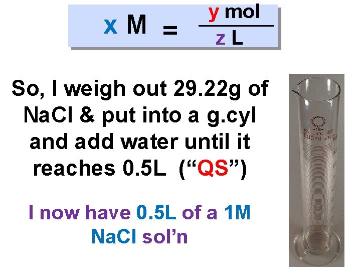 x. M = y mol z. L So, I weigh out 29. 22 g