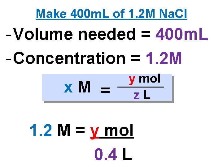 Make 400 m. L of 1. 2 M Na. Cl - Volume needed =