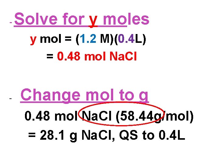 - Solve for y moles y mol = (1. 2 M)(0. 4 L) =