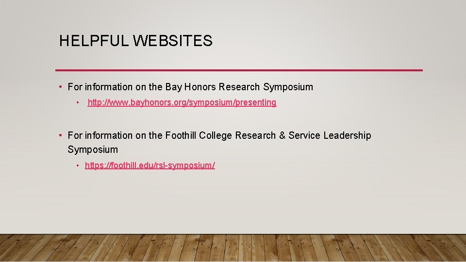 HELPFUL WEBSITES • For information on the Bay Honors Research Symposium • http: //www.