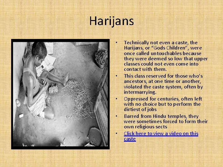 Harijans • • • Technically not even a caste, the Harijans, or “Gods Children”,