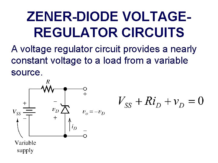 ZENER-DIODE VOLTAGEREGULATOR CIRCUITS A voltage regulator circuit provides a nearly constant voltage to a