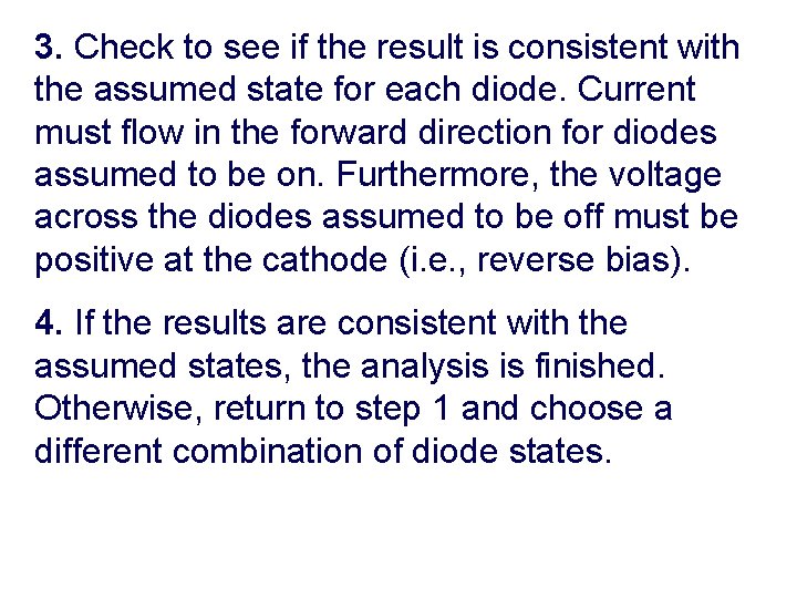 3. Check to see if the result is consistent with the assumed state for