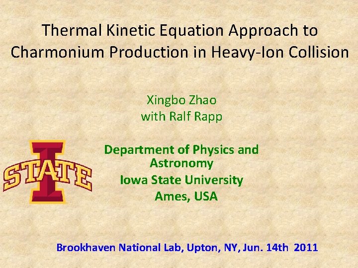 Thermal Kinetic Equation Approach to Charmonium Production in Heavy-Ion Collision Xingbo Zhao with Ralf