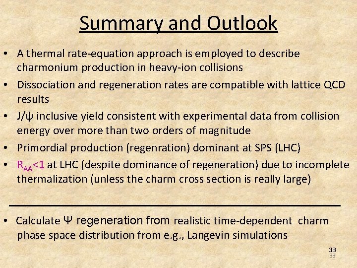 Summary and Outlook • A thermal rate-equation approach is employed to describe charmonium production