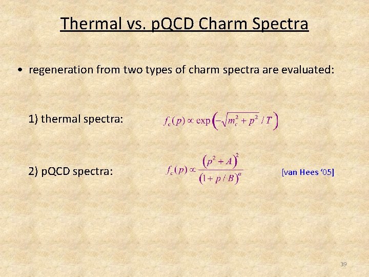 Thermal vs. p. QCD Charm Spectra • regeneration from two types of charm spectra