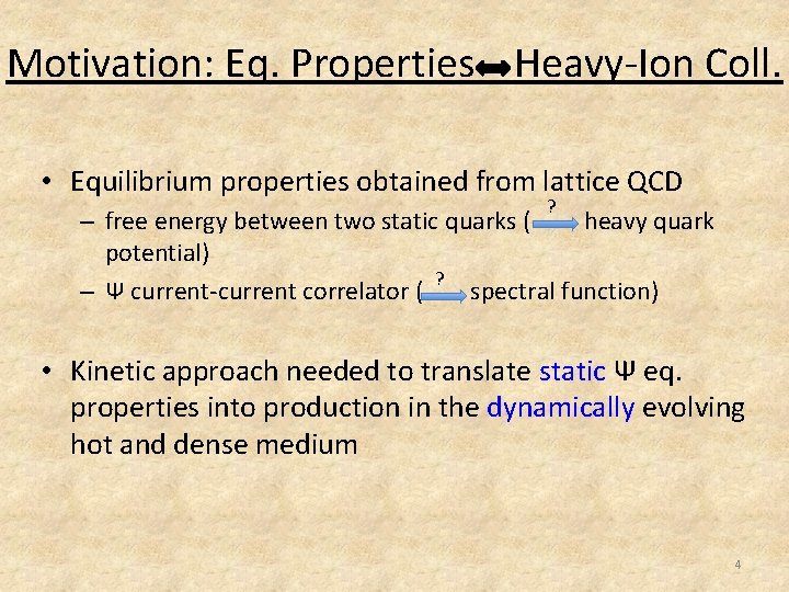 Motivation: Eq. Properties Heavy-Ion Coll. • Equilibrium properties obtained from lattice QCD ? –
