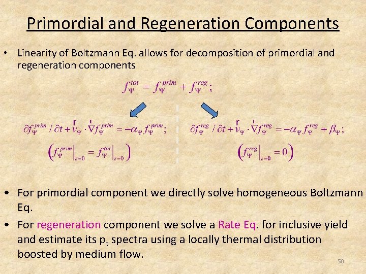 Primordial and Regeneration Components • Linearity of Boltzmann Eq. allows for decomposition of primordial