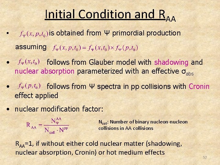 Initial Condition and RAA is obtained from Ψ primordial production • assuming • follows