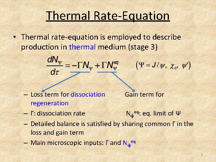 Thermal Rate-Equation • Thermal rate-equation is employed to describe production in thermal medium (stage