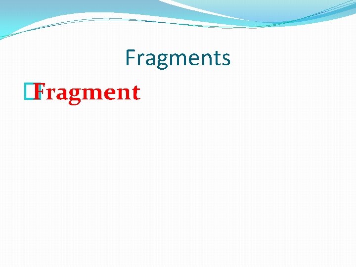 Fragments � Fragment 