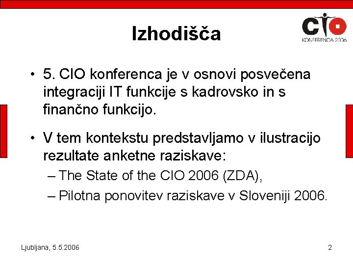 Izhodišča • 5. CIO konferenca je v osnovi posvečena integraciji IT funkcije s kadrovsko